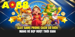 Slot Game Phong Cách Cổ Điển Mang Vẻ Đẹp Vượt Thời Gian